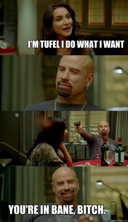 I'm Tufel i do what i want You're in Bane, Bitch.  Skinhead John