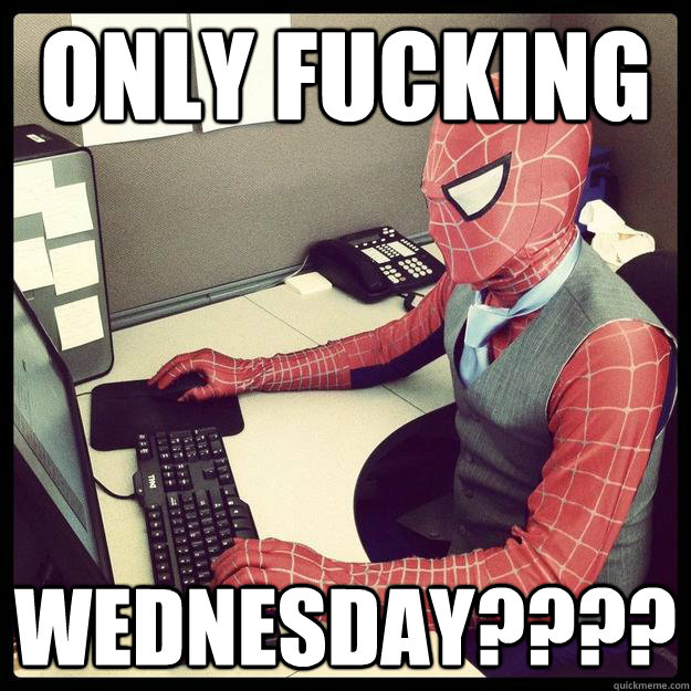 only fucking  wednesday????  Business Spiderman