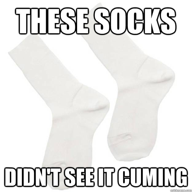 These Socks Didn't see it cuming  fucking socks