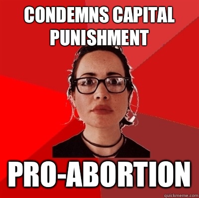 Condemns capital punishment Pro-Abortion - Condemns capital punishment Pro-Abortion  Liberal Douche Garofalo