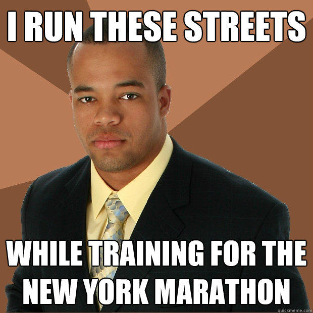 i run these streets while training for the New York marathon - i run these streets while training for the New York marathon  Successful Black Man