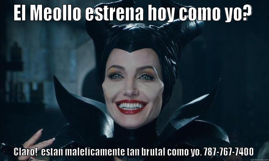 EL MEOLLO ESTRENA HOY COMO YO? CLARO!  ESTAN MALEFICAMENTE TAN BRUTAL COMO YO. 787-767-7400 Misc