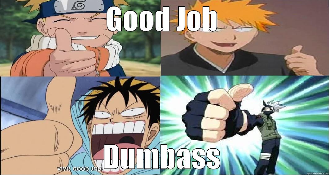 Anime Good Job - GOOD JOB DUMBASS Misc
