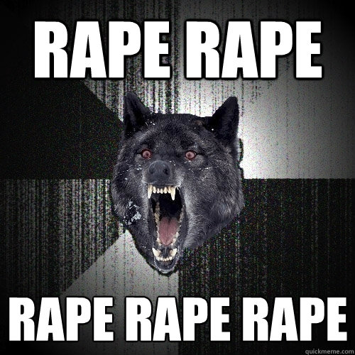 RAPE RAPE RAPE RAPE RAPE  Insanity Wolf