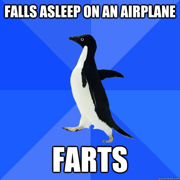 falls asleep on an airplane farts  Socially Awkward Penguin