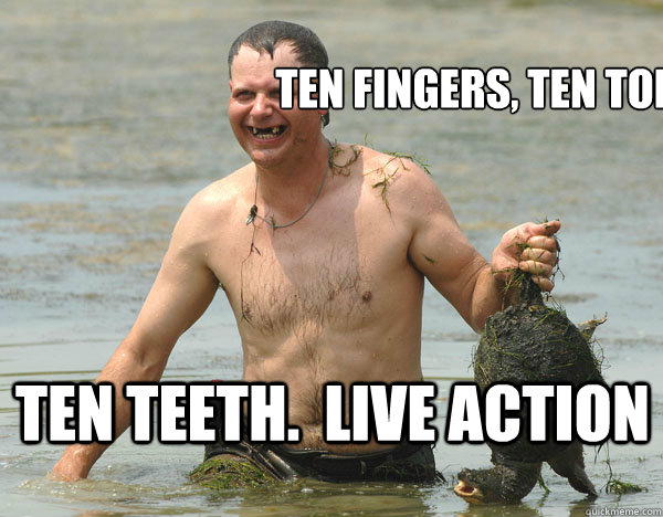 ten fingers, ten toes ten teeth.  live action  