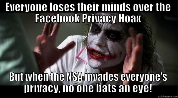 EVERYONE LOSES THEIR MINDS OVER THE FACEBOOK PRIVACY HOAX BUT WHEN THE NSA INVADES EVERYONE'S PRIVACY, NO ONE BATS AN EYE! Joker Mind Loss