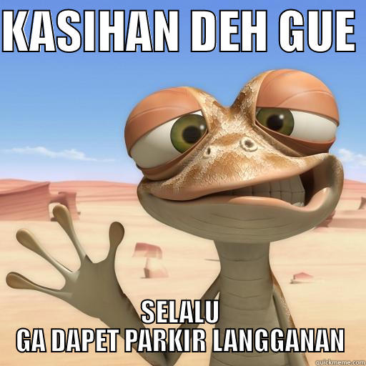 KASIHAN DEH GUE  SELALU GA DAPET PARKIR LANGGANAN Misc
