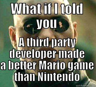 WHAT IF I TOLD YOU A THIRD PARTY DEVELOPER MADE A BETTER MARIO GAME THAN NINTENDO Matrix Morpheus