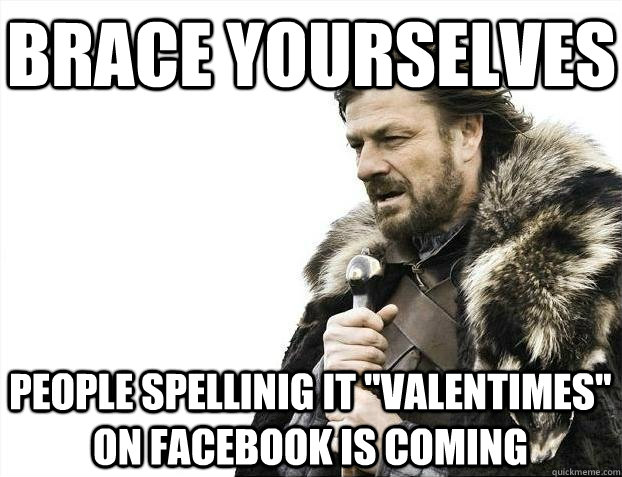 Brace yourselves people spellinig it 