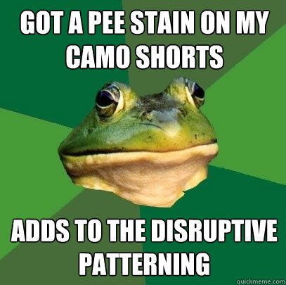 Got a pee stain on my camo shorts adds to the disruptive patterning  Foul Bachelor Frog