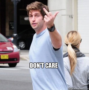 DON'T CARE - DON'T CARE  Jay Cutler