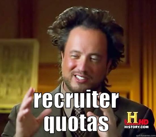  RECRUITER QUOTAS Ancient Aliens