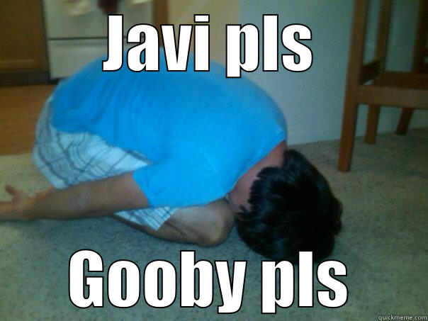 JAVI PLS GOOBY PLS Misc