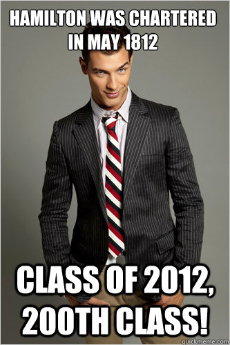 Hamilton was chartered in May 1812 Class of 2012, 200th class!  Hamilton Hypocrite