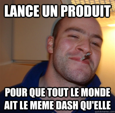 lance un produit pour que tout le monde ait le meme dash qu'elle   GGG view on Idra