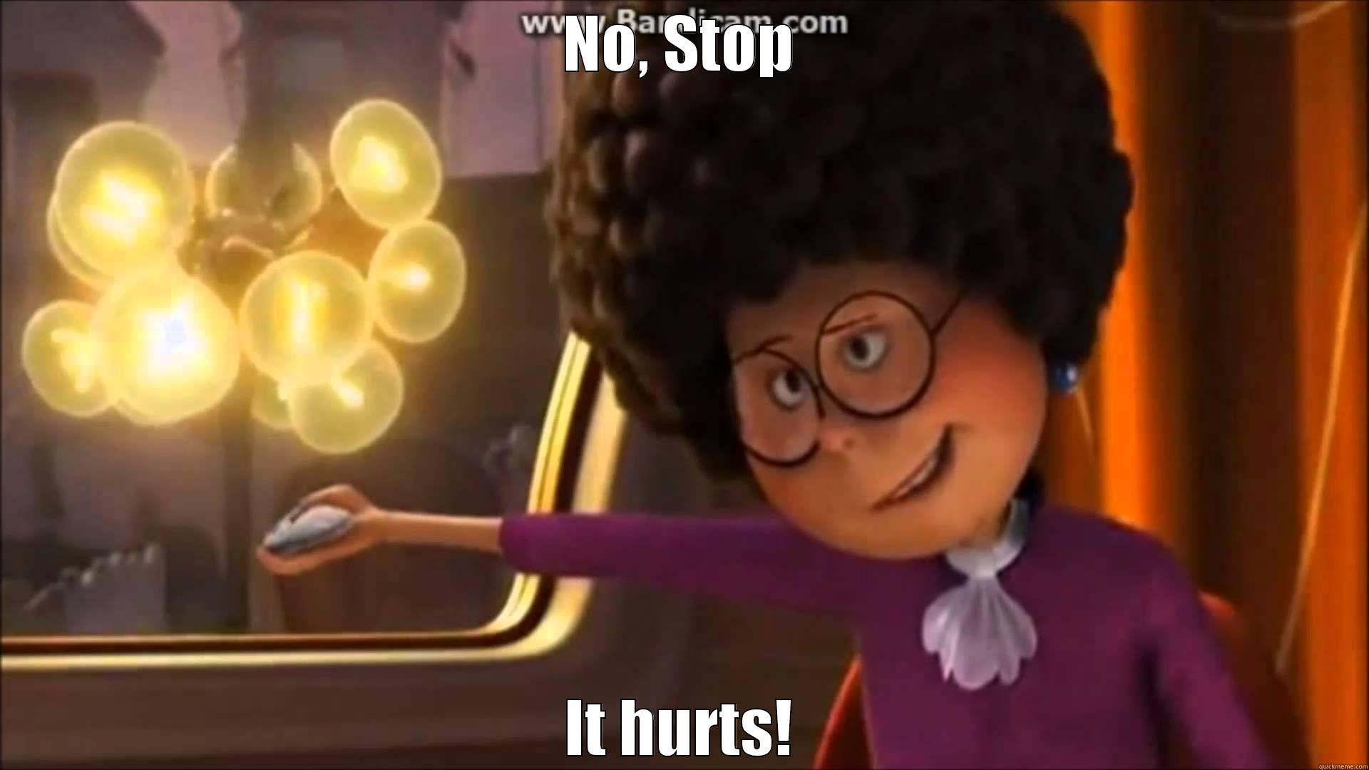 NO, STOP IT HURTS! Misc