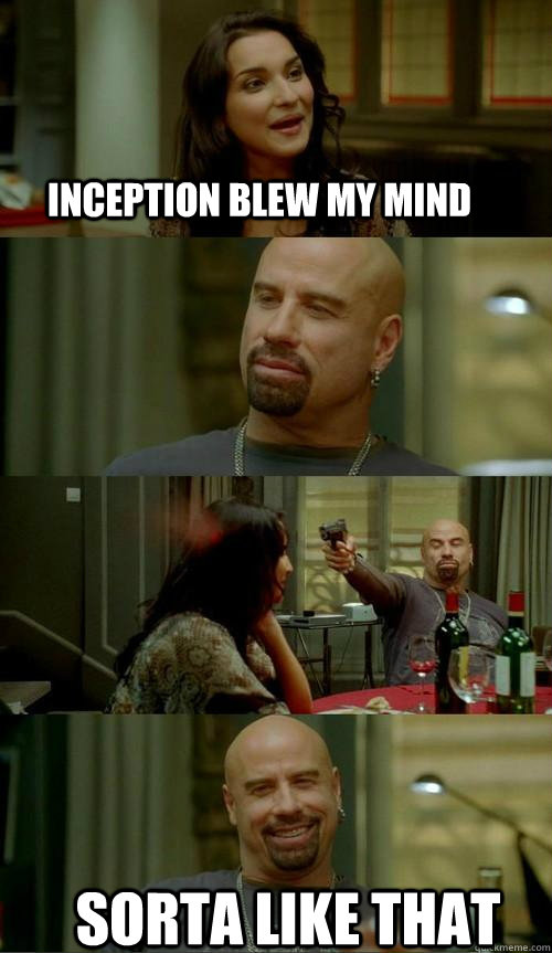 inception blew my mind  sorta like that - inception blew my mind  sorta like that  Skinhead John