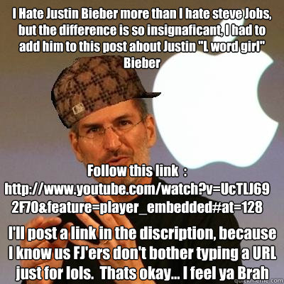 I Hate Justin Bieber more than I hate steve Jobs, but the difference is so insignaficant, I had to add him to this post about Justin 