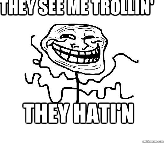 they see me trollin' They hati'n  SLENDER MAN TROLL