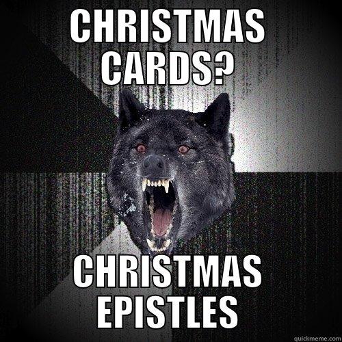 CHRISTMAS CARDS? CHRISTMAS EPISTLES Insanity Wolf