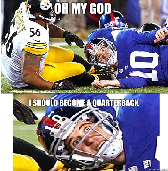 Oh my god I should become a quarterback  - Oh my god I should become a quarterback   Sudden Clarity Eli Manning