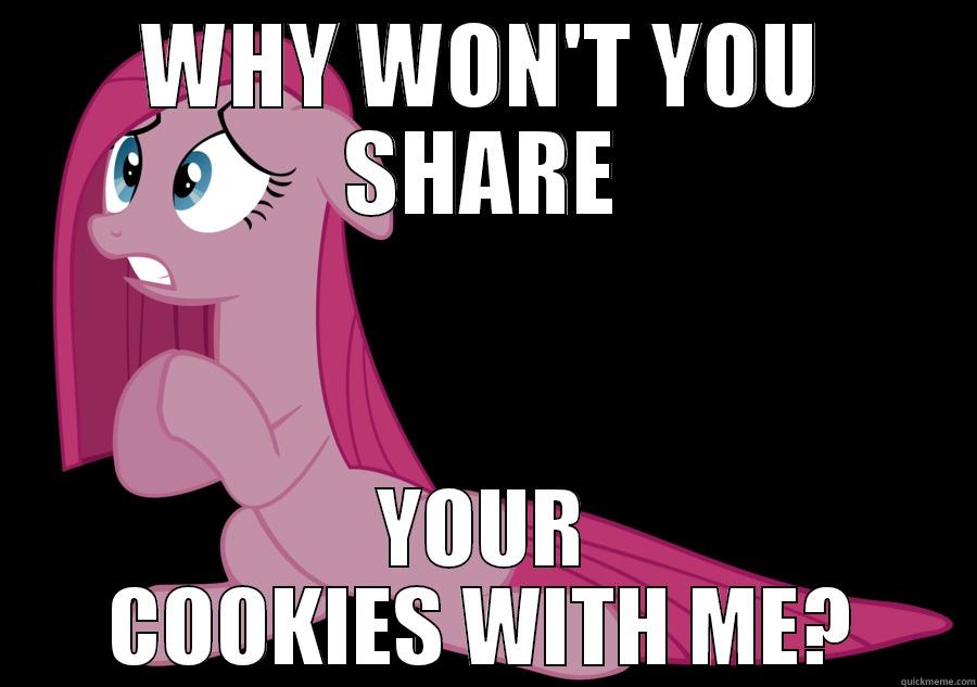 WHY WON'T YOU SHARE YOUR COOKIES WITH ME? Misc