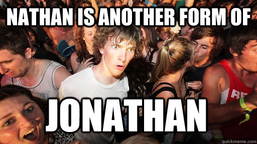 Nathan is another form of  jonathan  Sudden Clarity Clarence