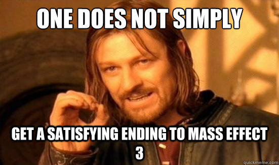 One Does Not Simply get a satisfying ending to Mass Effect 3  Boromir