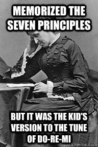 memorized the seven principles but it was the kid's version to the tune of do-re-mi - memorized the seven principles but it was the kid's version to the tune of do-re-mi  UU Problems