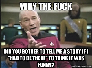WHY THE FUCK did you bother to tell me a story if i 