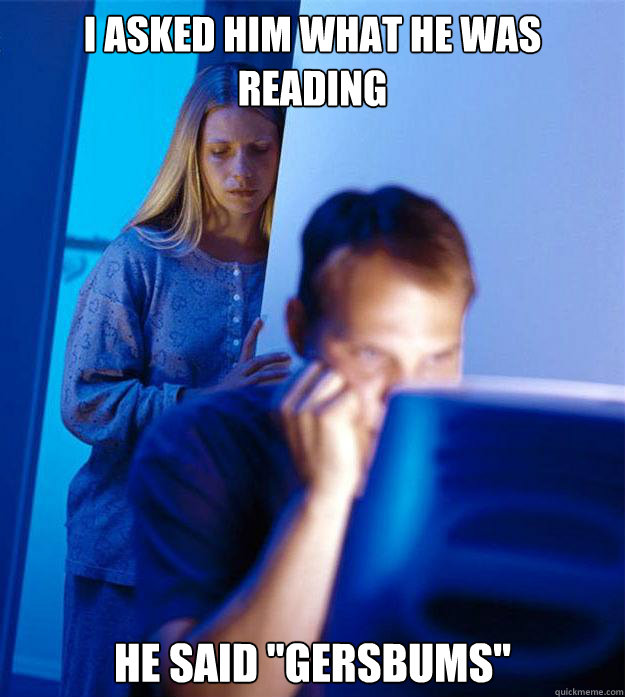 I asked him what he was reading He said 
