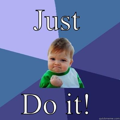JUST DO IT! Success Kid