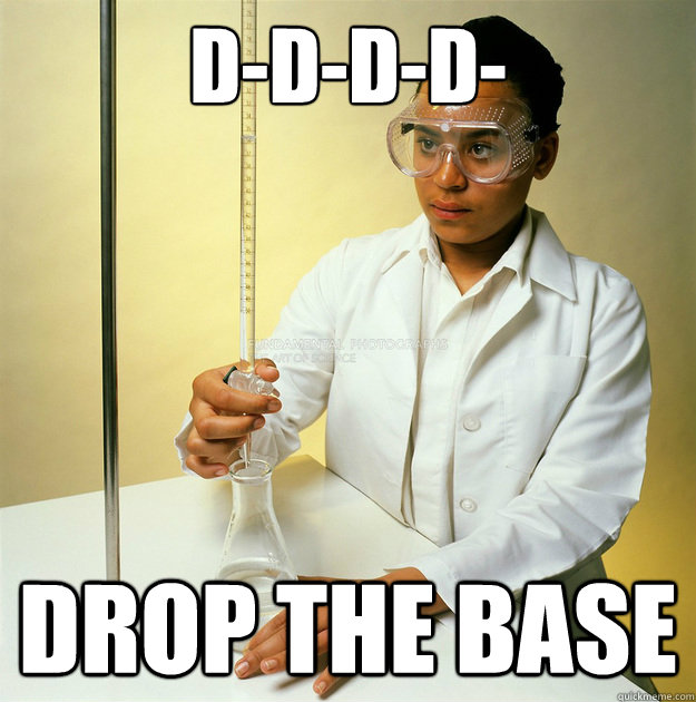 D-D-D-D- DROP THE BASE  Dubstep Titration