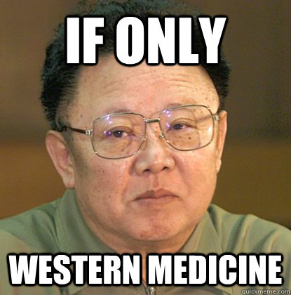 If only Western Medicine  Dead Kim Jong-il
