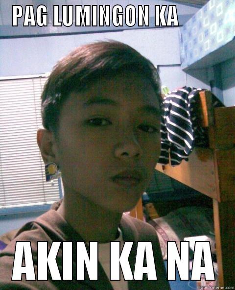 PAG LUMINGON KA           AKIN KA NA Misc