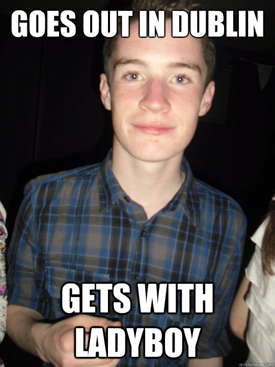 Goes out in dublin gets with ladyboy - Goes out in dublin gets with ladyboy  shane b
