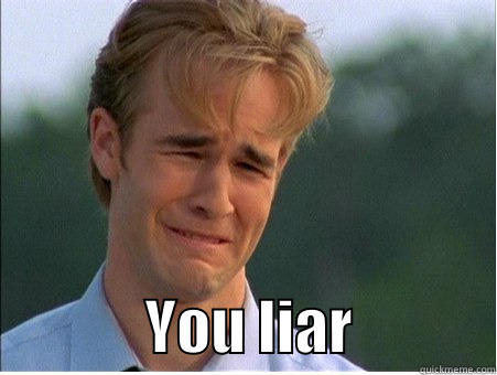               YOU LIAR            1990s Problems