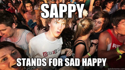 sappy stands for sad happy  Sudden Clarity Clarence