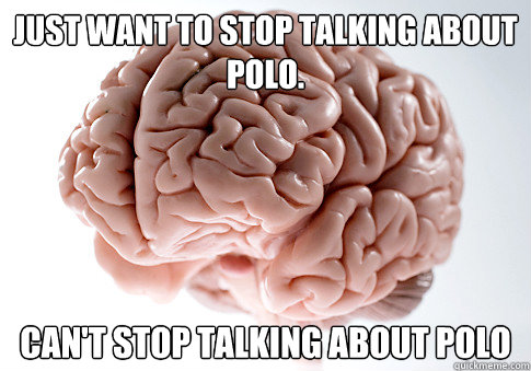 just want to stop talking about polo. can't stop talking about polo - just want to stop talking about polo. can't stop talking about polo  Misc