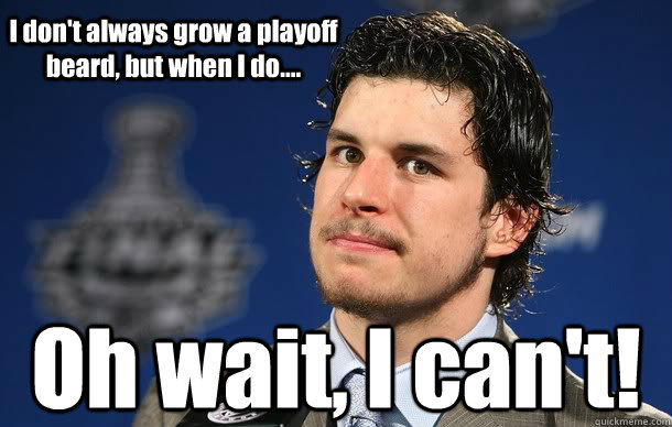 I don't always grow a playoff beard, but when I do.... Oh wait, I can't!  Sidney Crosby Playoff Beard