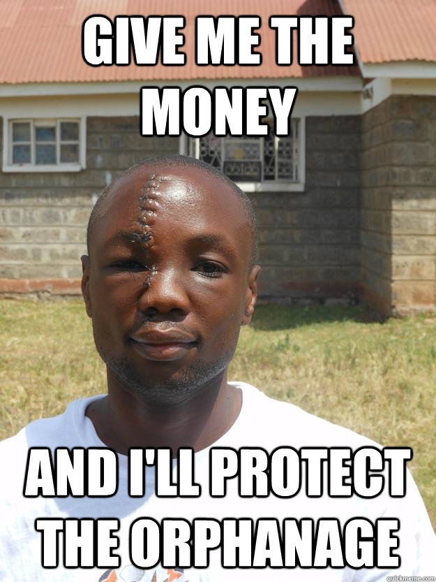 Give me the money and I'll protect the orphanage  GOOD GUY OMARI