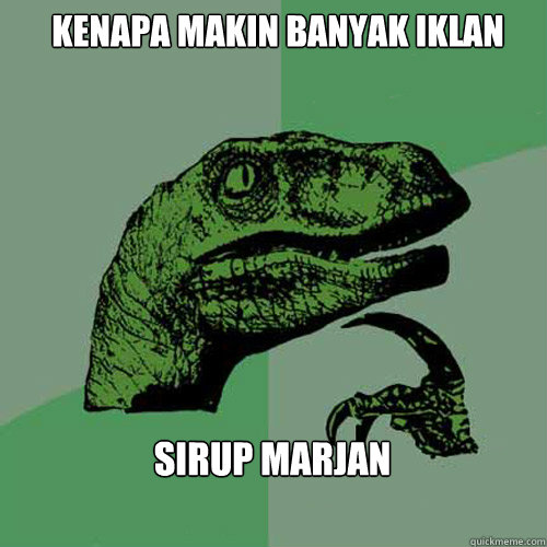 Kenapa makin banyak iklan  Sirup marjan  Philosoraptor