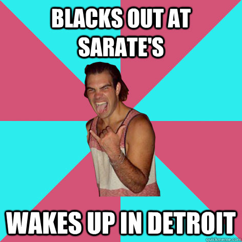 blacks out at sarate's wakes up in detroit - blacks out at sarate's wakes up in detroit  Knox