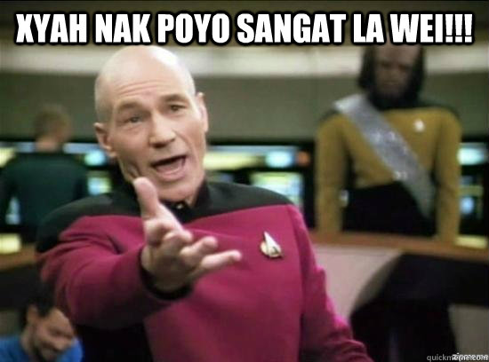 xyah nak poyo sangat la wei!!!   Annoyed Picard HD