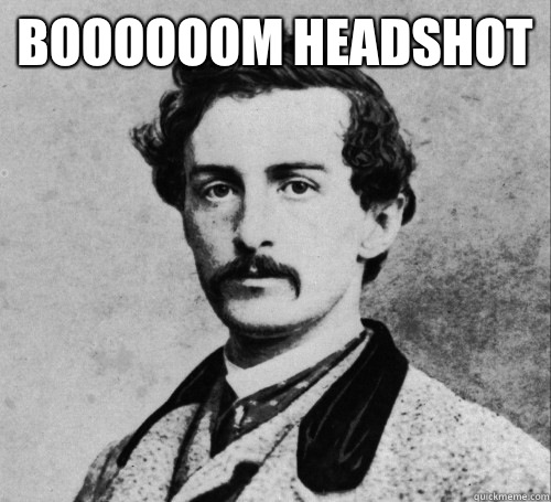 Boooooom Headshot   - Boooooom Headshot    John WIlkes Booth on tv