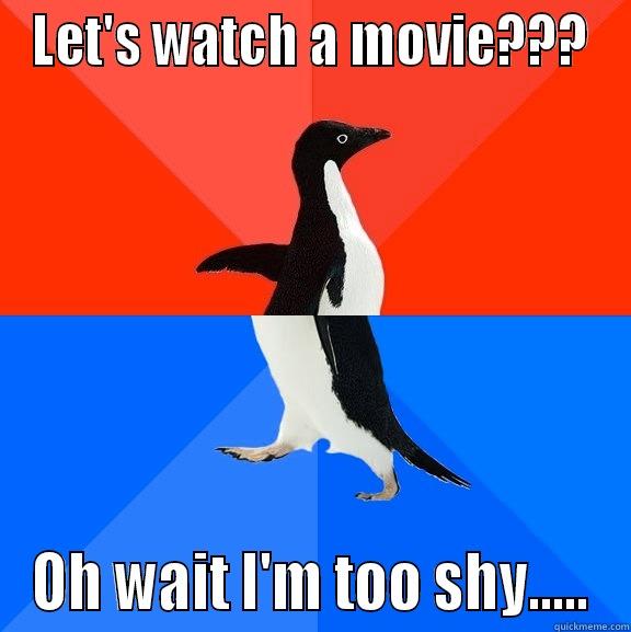 LET'S WATCH A MOVIE??? OH WAIT I'M TOO SHY..... Socially Awesome Awkward Penguin