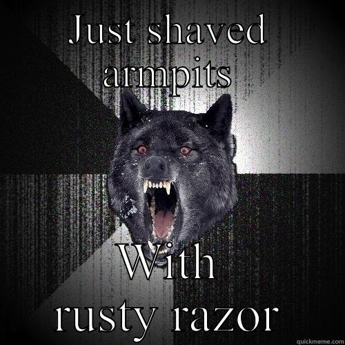 JUST SHAVED ARMPITS WITH RUSTY RAZOR Insanity Wolf