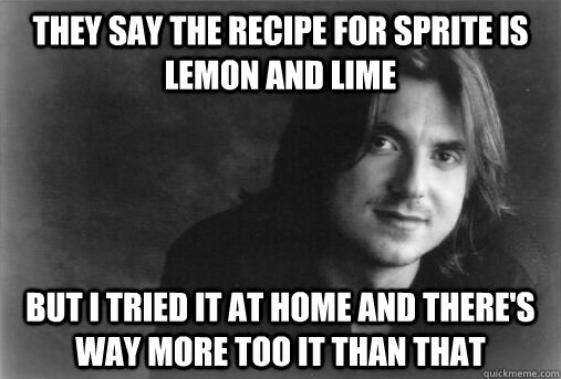 They say the recipe for Sprite is lemon and lime But I tried it at home and there's way more too it than that - They say the recipe for Sprite is lemon and lime But I tried it at home and there's way more too it than that  Misc