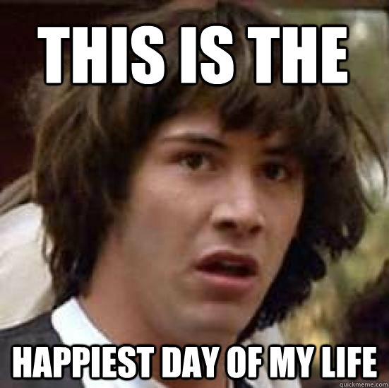 This is the Happiest day of my life - This is the Happiest day of my life  conspiracy keanu